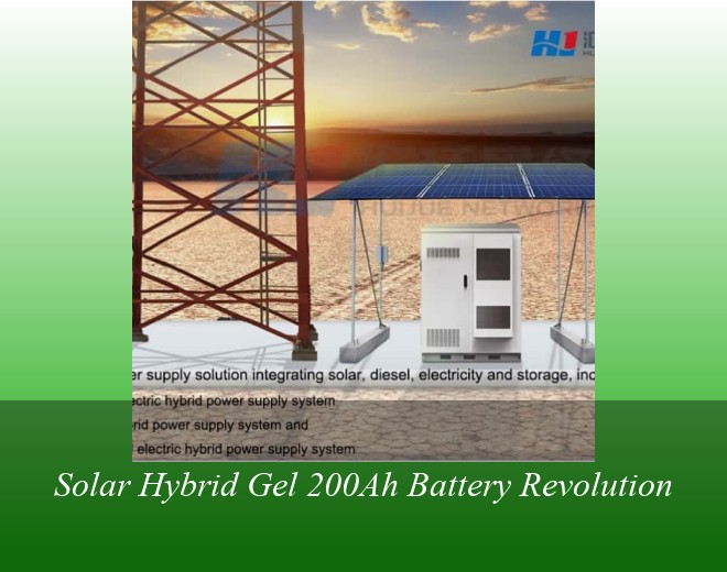 Solar Hybrid Gel 200Ah Battery Revolution